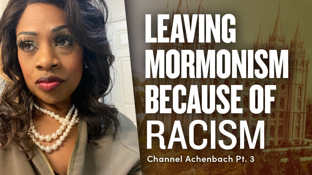 Leaving The Mormon Church Because of Racism | Channel Achenbach Pt. 3 Ep. 1714