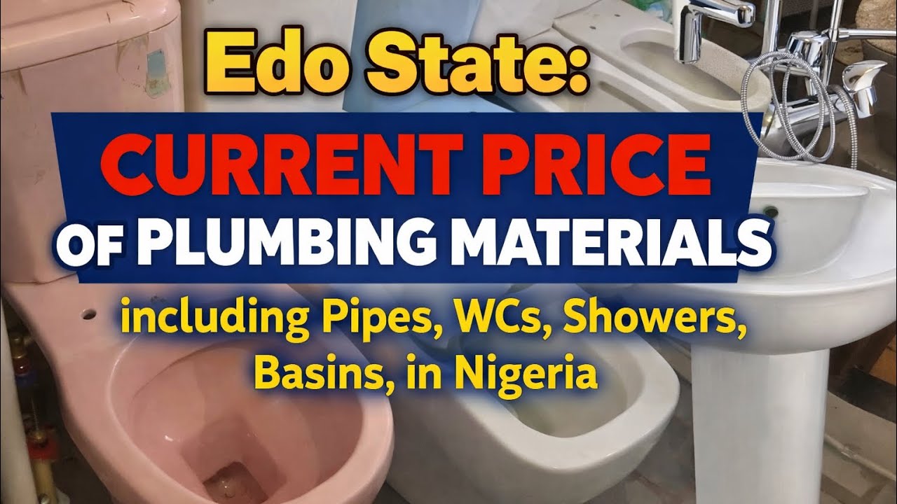 Edo State: Current Price of Plumbing Materials including Pipes, WCs, Showers, Basins, in Nigeria