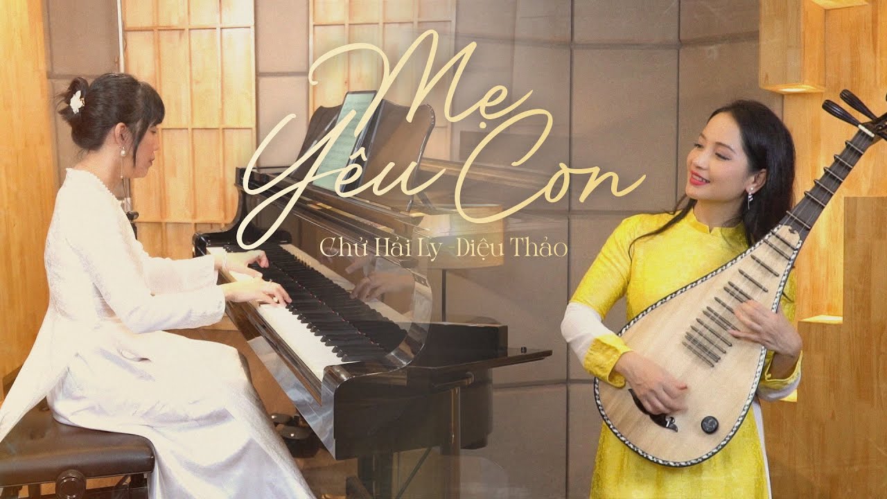 Mẹ Yêu Con | Song Tấu Tỳ Bà Và Piano Hay Nhất | Diệu Thảo x Chử Hải Ly | Tứ Quý Band Official
