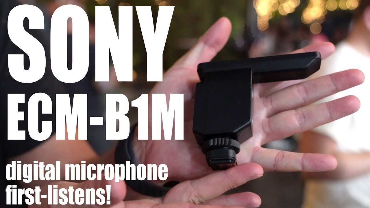 Sony ECM-B1M: first-listens with DIGITAL microphone!