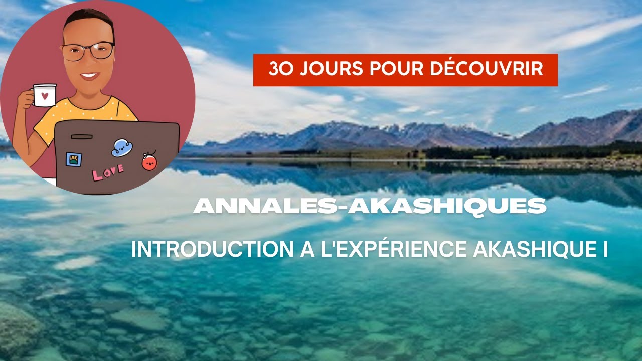 Annales-Akashiques&reg; Introduction a l'exp&eacute;rience Akashique