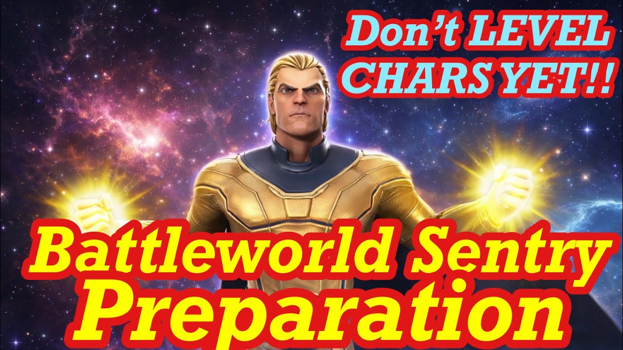 BattleWorld Sentry Preparation | Don’t Level Any NEW CHARS YET! Use 3 Teams Boss Marvel Strike Force
