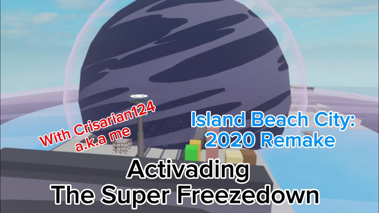 Activading The Super Freezedown In Island Beach City: 2020 Remake (THE LAST VIDEO OF IBC)