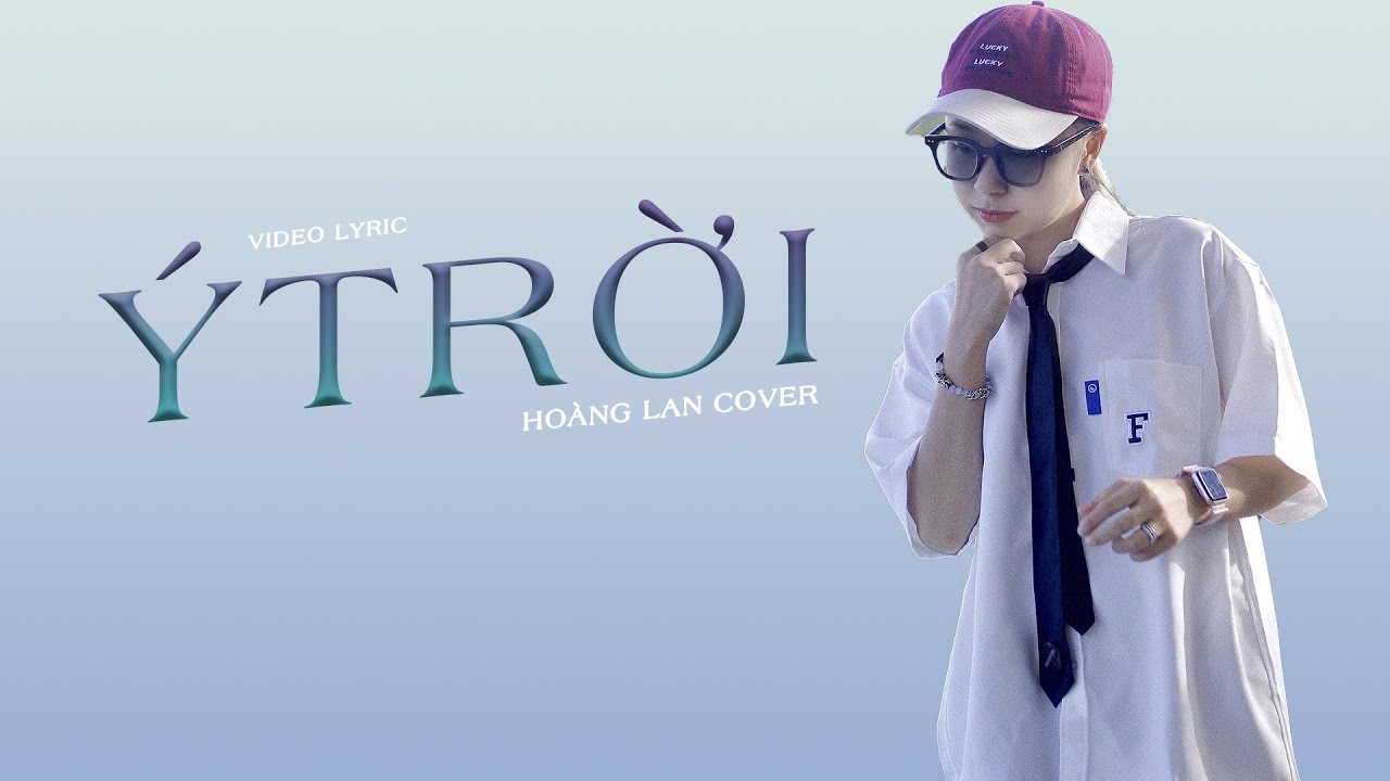 &Yacute; TRỜI - TRƯỜNG L&Ecirc; | HO&Agrave;NG LAN COVER | LYRIC