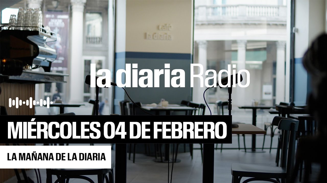 La ma&ntilde;ana de la diaria | Miercoles 04 de febrero 2026