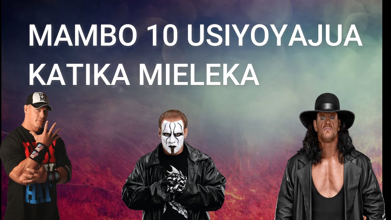 Mambo 10 usiyoyajua katika mieleka