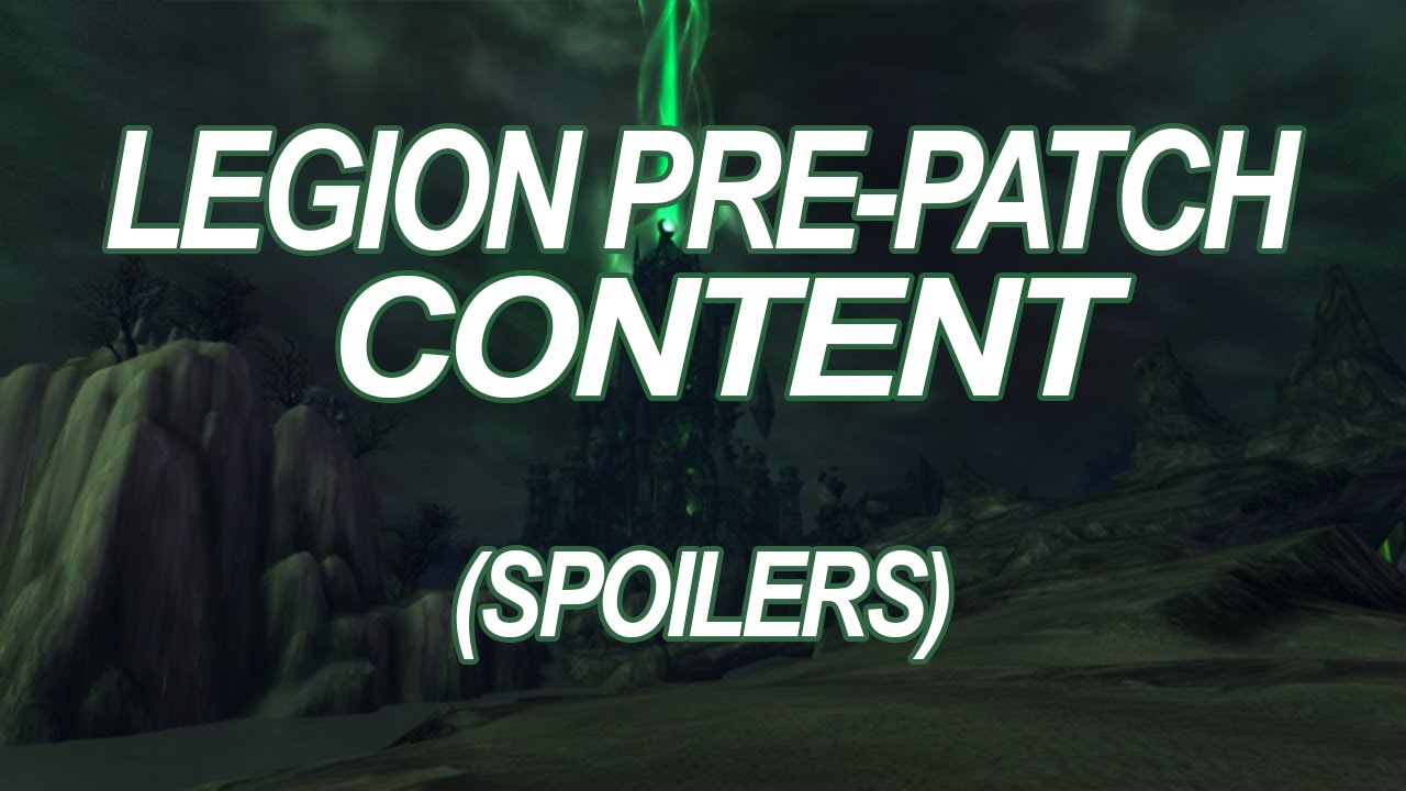 Legion pre-patch Content! (spoilers)