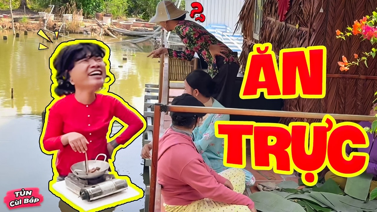 H&agrave;ng X&oacute;m Nấu Đ&aacute;m Nhưng Kh&ocirc;ng Mời, Th&uacute;y Liễu Mặt D&agrave;y R&igrave;nh Rập Ăn Chực | Tủn C&ugrave;i Bắp