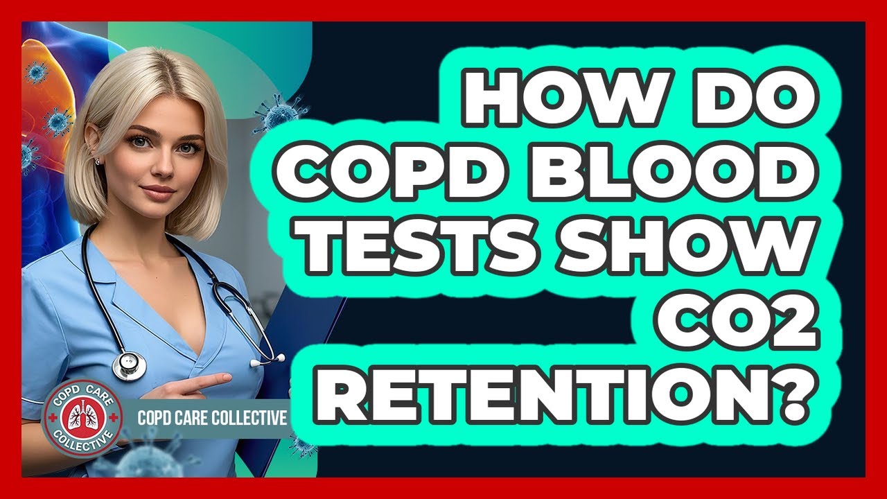 How Do COPD Blood Tests Show CO2 Retention? - COPD Care Collective