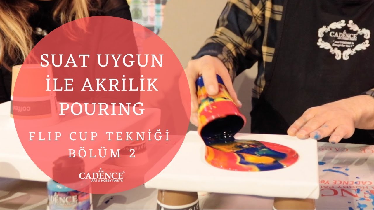 Pouring Efekt /Flip Cup Tekniği Bölüm 2- Fluid Art/Flip Cup Technique CADENCE ALL İN 1 by SUAT UYGUN