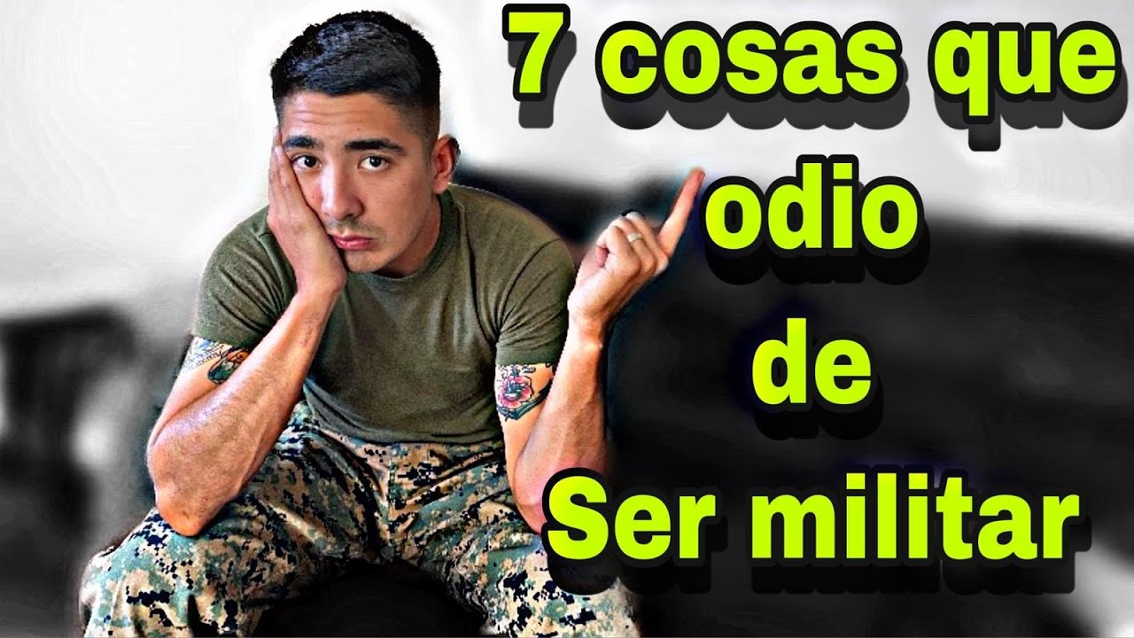 7 COSAS QUE ODI0 DE SER MILITAR!