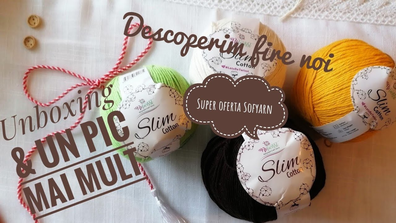 Unboxing Sofyarn și Slim Cotton - Retwist