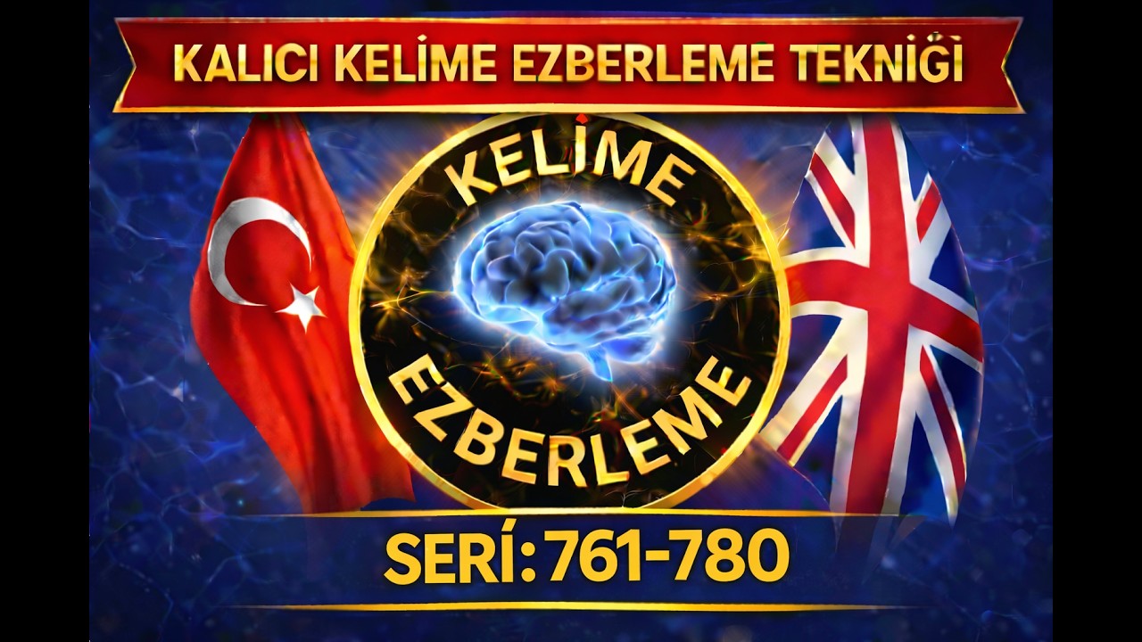 Kalıcı Kelime Ezberleme Tekniği (SET 761-780)