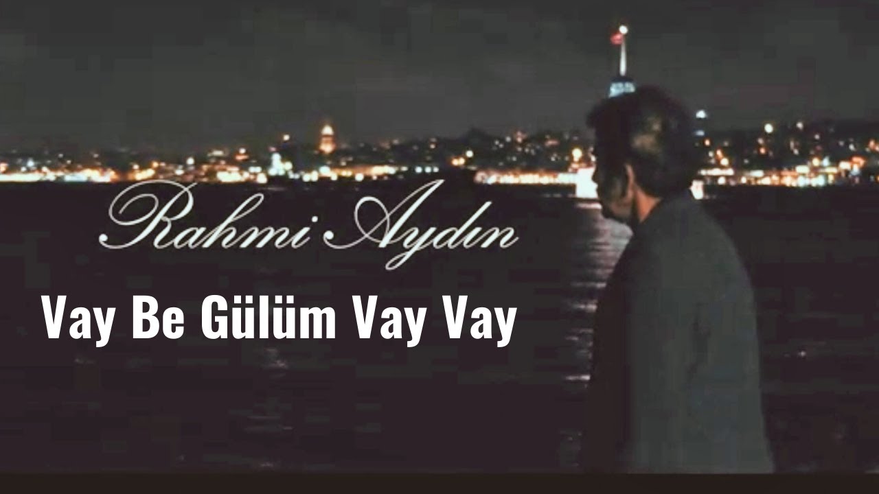Rahmi Aydın- '' Vay Be Gülüm Vay Vay '' RESMİ VİDEO KLİP (En Güzel Türküler ve Damar Şarkılar 2023)