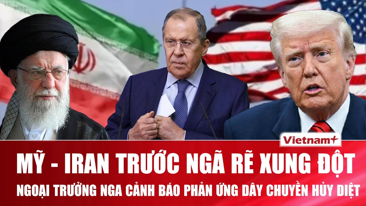 Cảnh báo từ Moskva: Ngoại trưởng Lavrov lo sợ “phản ứng dây chuyền” hủy diệt từ Mỹ - Iran