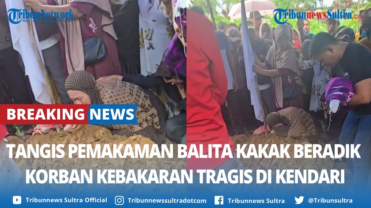 🔴 BREAKING NEWS: Tangis Ayah Ibu Saat Pemakaman Kakak Adik Balita Korban Kebakaran Tragis di Kendari