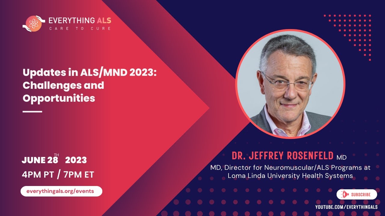 Updates in ALS/MND 2023: Challenges and Opportunities by Dr. Jeffrey Rosenfeld