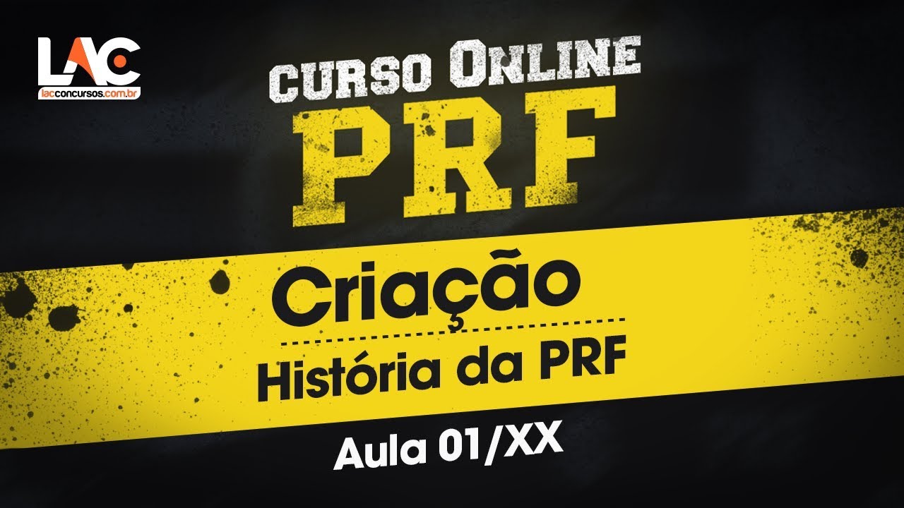 PRF 2018/19  - Criação - História da PRF -  01/XX