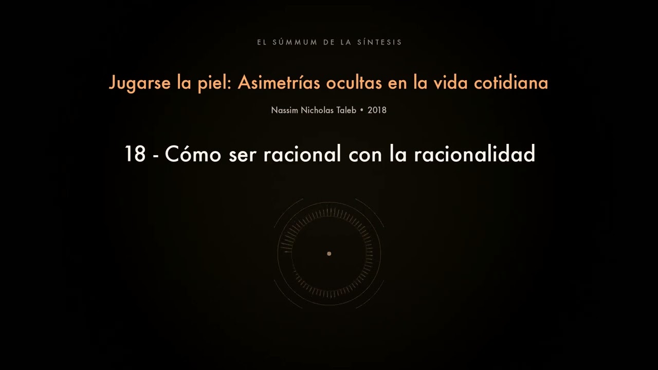 18 - Cómo ser racional con la racionalidad