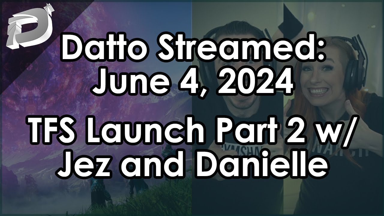 Datto Stream: Final Shape Launch Day, Part  2 - June 4, 2024