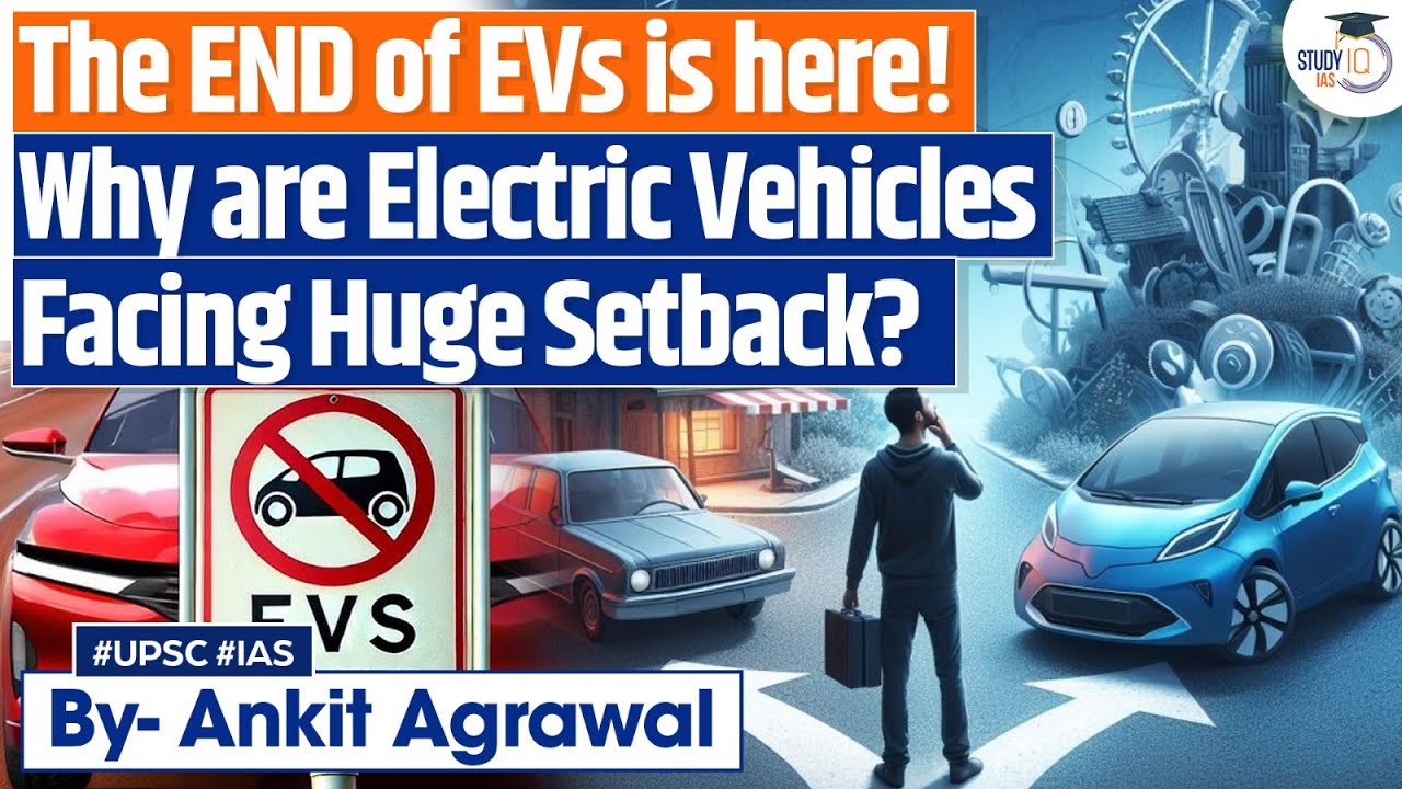 The end of EVs is here: Fact or fiction? | UPSC