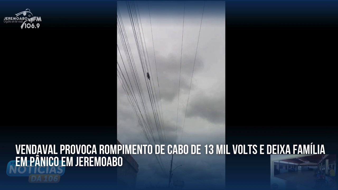 VENDAVAL PROVOCA ROMPIMENTO DE CABO DE 13 MIL VOLTS E DEIXA FAMÍLIA EM PÂNICO EM JEREMOABO