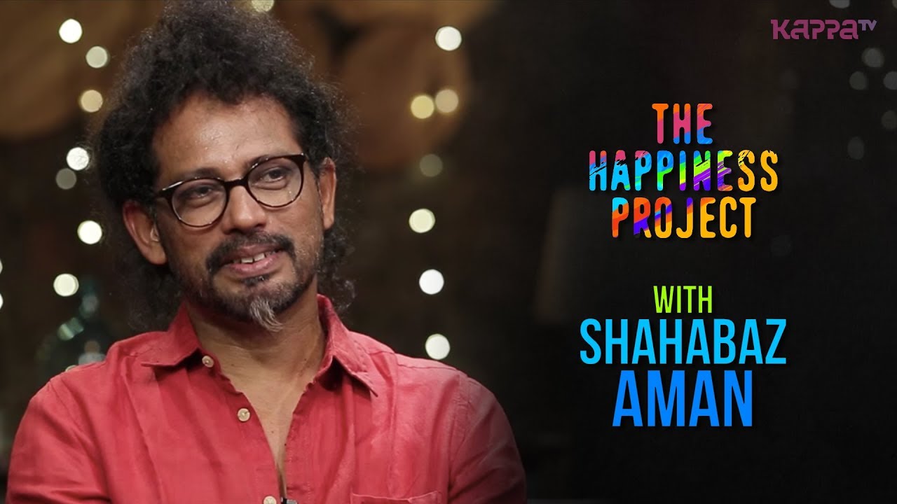 Shahabaz Aman - The Happiness Project - Kappa TV
