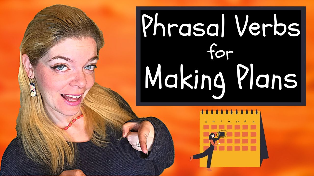 Make Plans: 14 Phrasal Verbs for Making Plans in English!