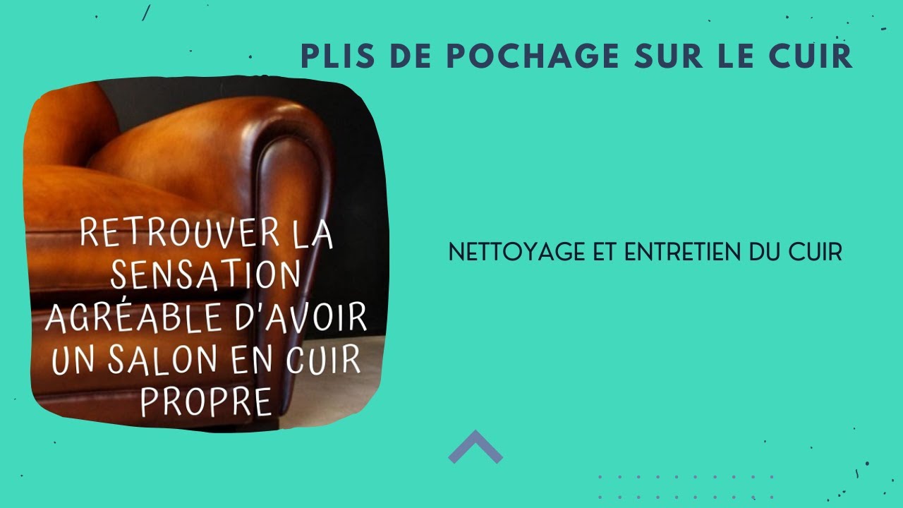 NETTOYAGE ET ENTRETIEN DU CUIR - PLIS DE POCHAGE SUR LE CUIR