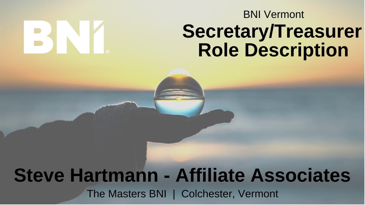 BNI Secretary/Treasurer Role Description from Steve Hartmann: The Masters BNI