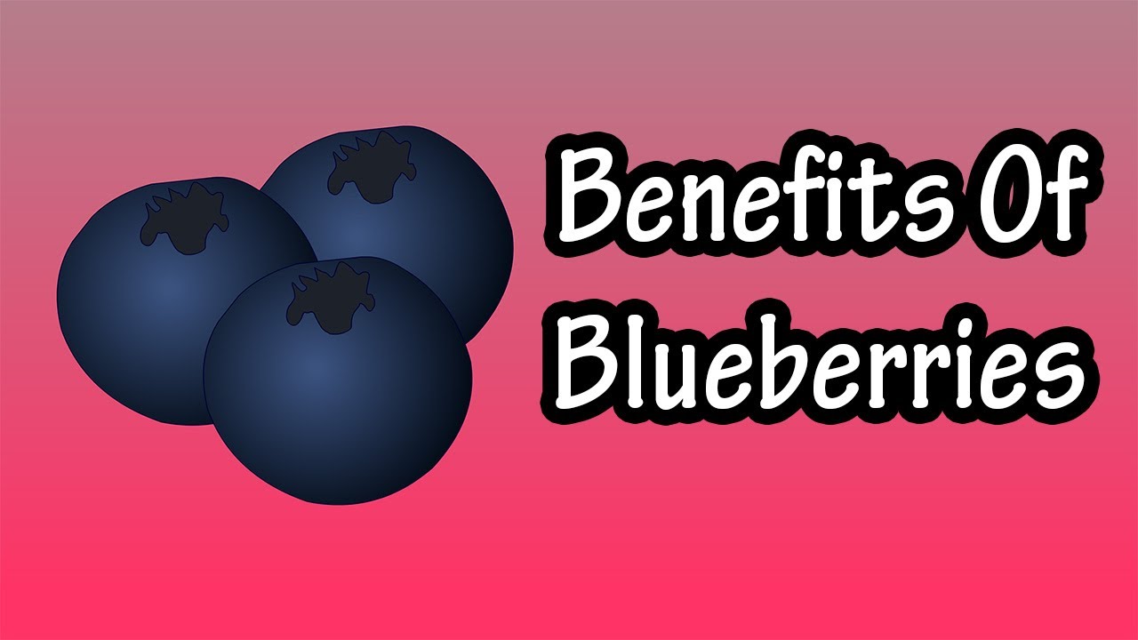 Health Benefits Of Blueberries - Nutrition Of Blueberries