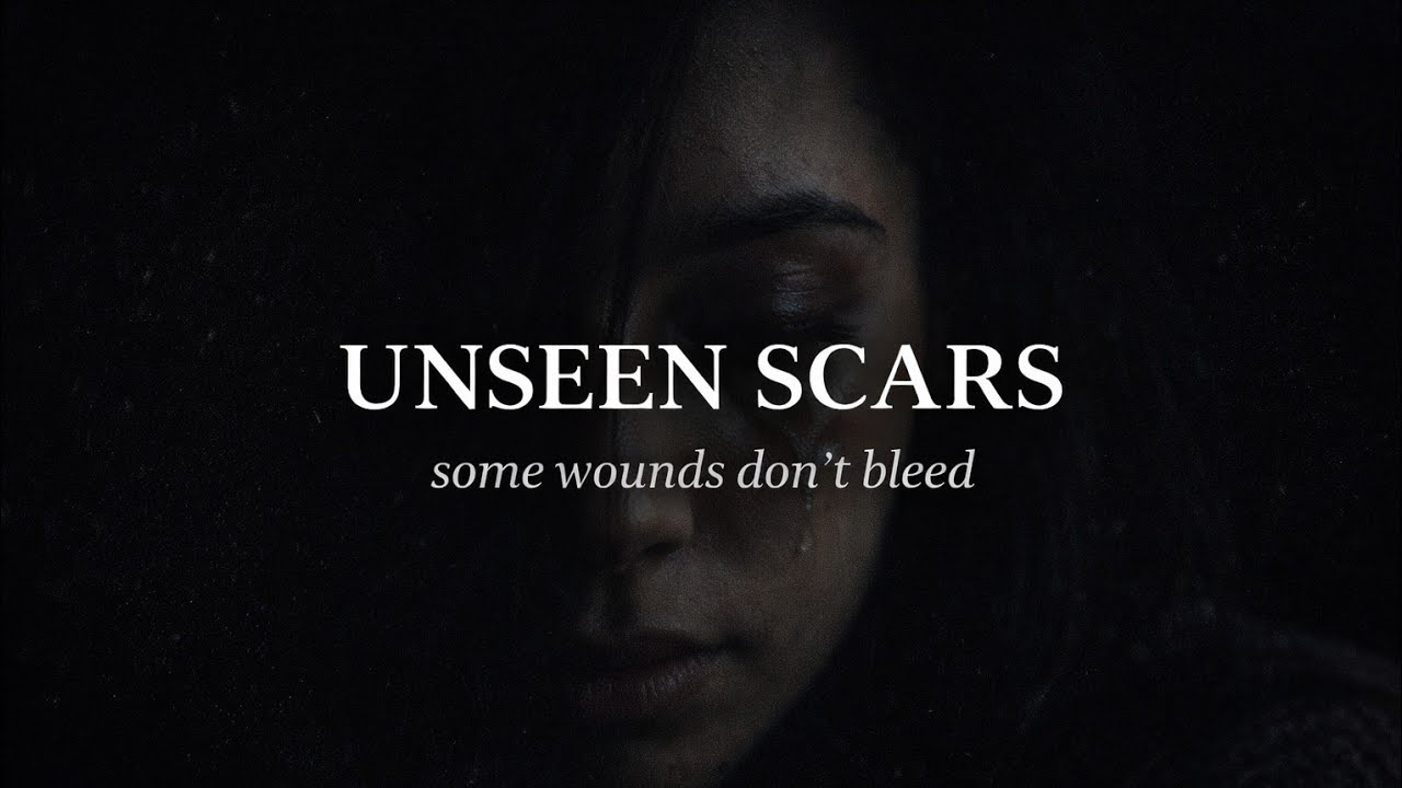 Unseen Scars — A Sad Song About Silent Pain & Emotional Healing