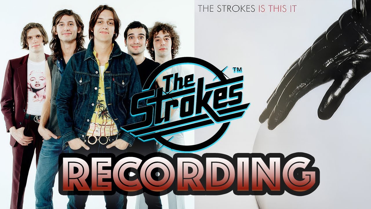 Behind The Recording of ''Is This it'- The Strokes
