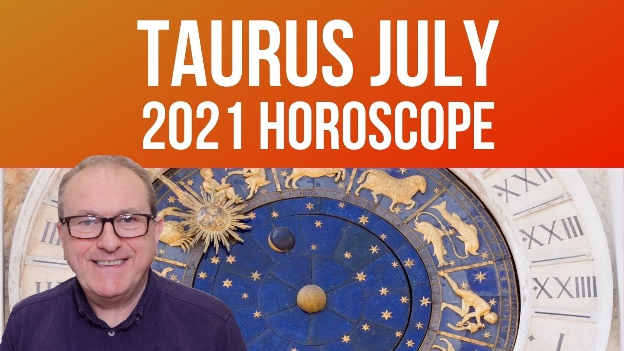 Taurus July Horoscope 2021