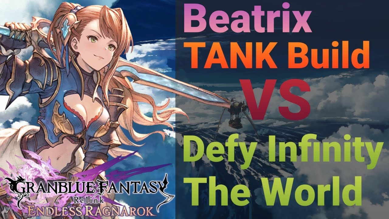 Granblue Fantasy Relink [Endless Ragnarok] - Beatrix Tank Build VS Defy Infinity The World
