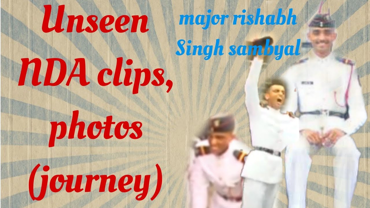 Unseen NDA clips, photos/journey of major rishabh singh sambyal #majorrishabhsinghsambyal #adc 