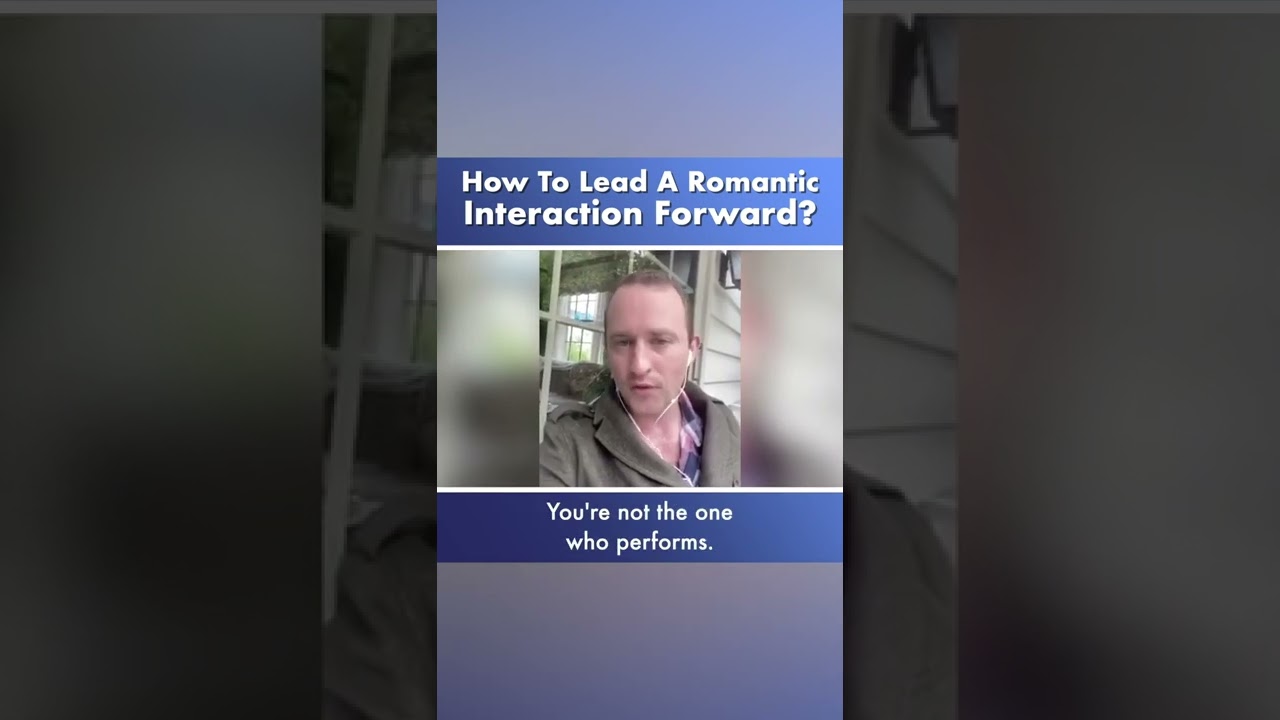 How To Lead A Romantic Interaction Forward - Pat Stedman