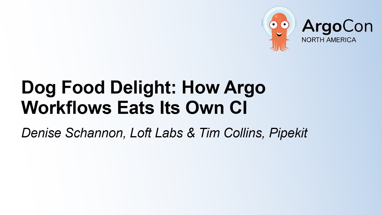 Dog Food Delight: How Argo Workflows Eats Its Own CI - Denise Schannon & Tim Collins