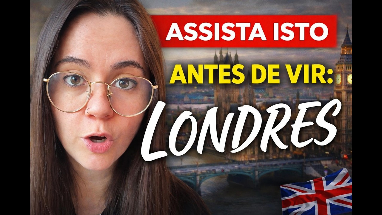 NÃO VENHA PARA LONDRES SEM SABER DISSO