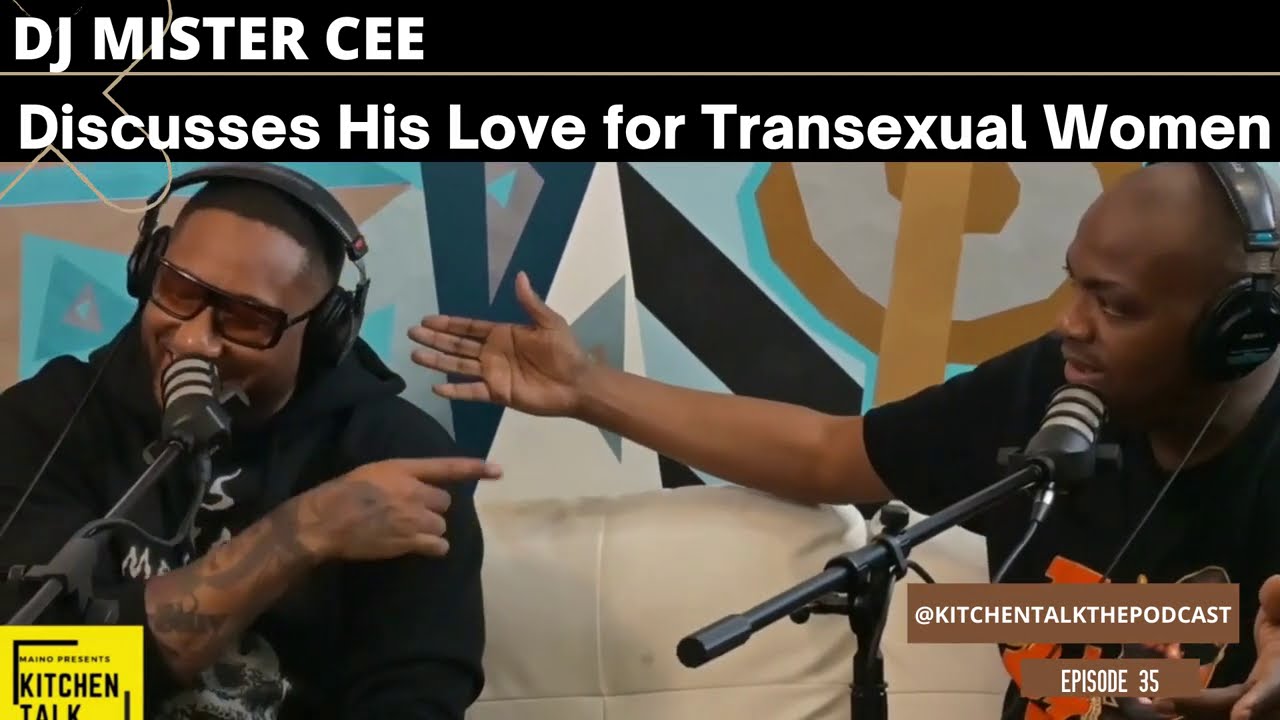 DJ MISTER CEE - Expressing His Love For Transexual Women EP35 KITCHEN TALK (SNIPPET)