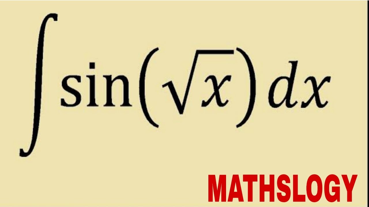 INTEGRATION OF SIN ROOT X[ &int;sin&radic;x dx] @MATHSLOGY