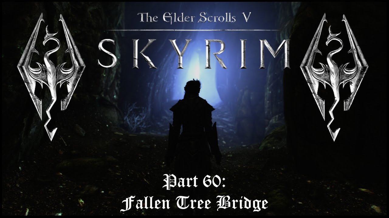 The Elder Scrolls V: Skyrim - Part 60: Fallen Tree Bridge