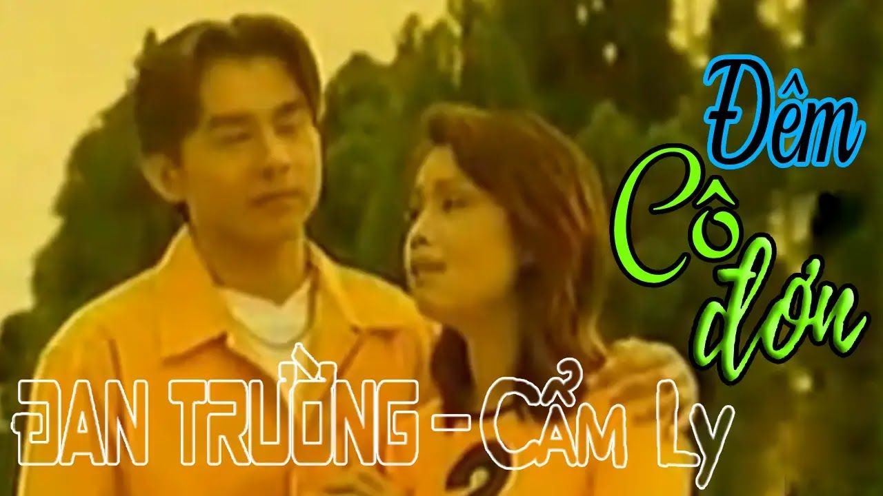 Đ&ecirc;m C&ocirc; Đơn - Đan Trường, Cẩm Ly