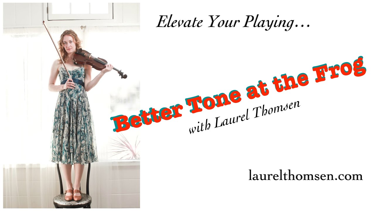 Bowing - learn to play with good tone near the frog