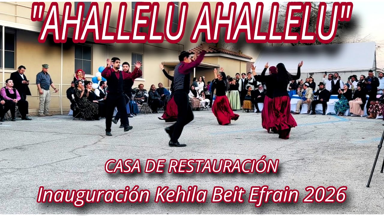 CASA DE RESTAURACIÓN PRESENTA “AHALLELU AHALLELU” INAGURACIÓN KEHILA BEIT EFRAIN 2026