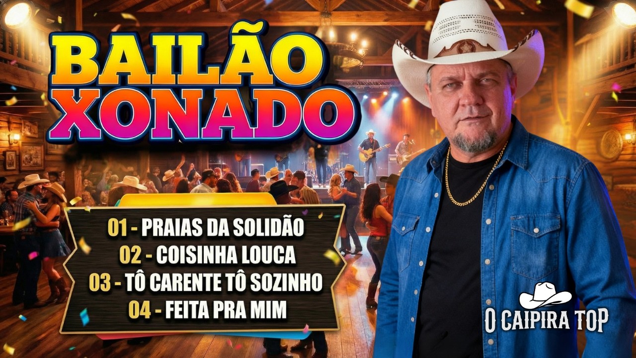 BAILÃO XONADO: 4 Batidões Sertanejos que Não Deixam Ninguém Parado! 🎸🔥