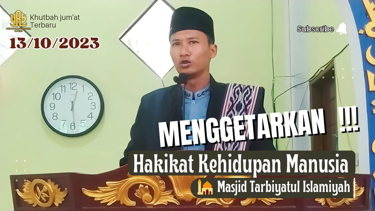 khutbah Jum'at Menggetarkan !!! || Hakikat Kehidupan Manusia || Masjid Tarbiyatul Islamiyah