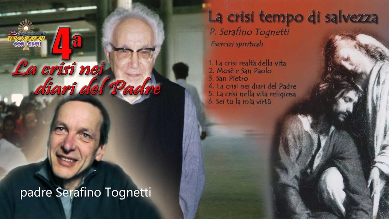 Padre Serafino Tognetti - 4ª La crisi nei diari del Padre (La crisi tempo di salvezza)
