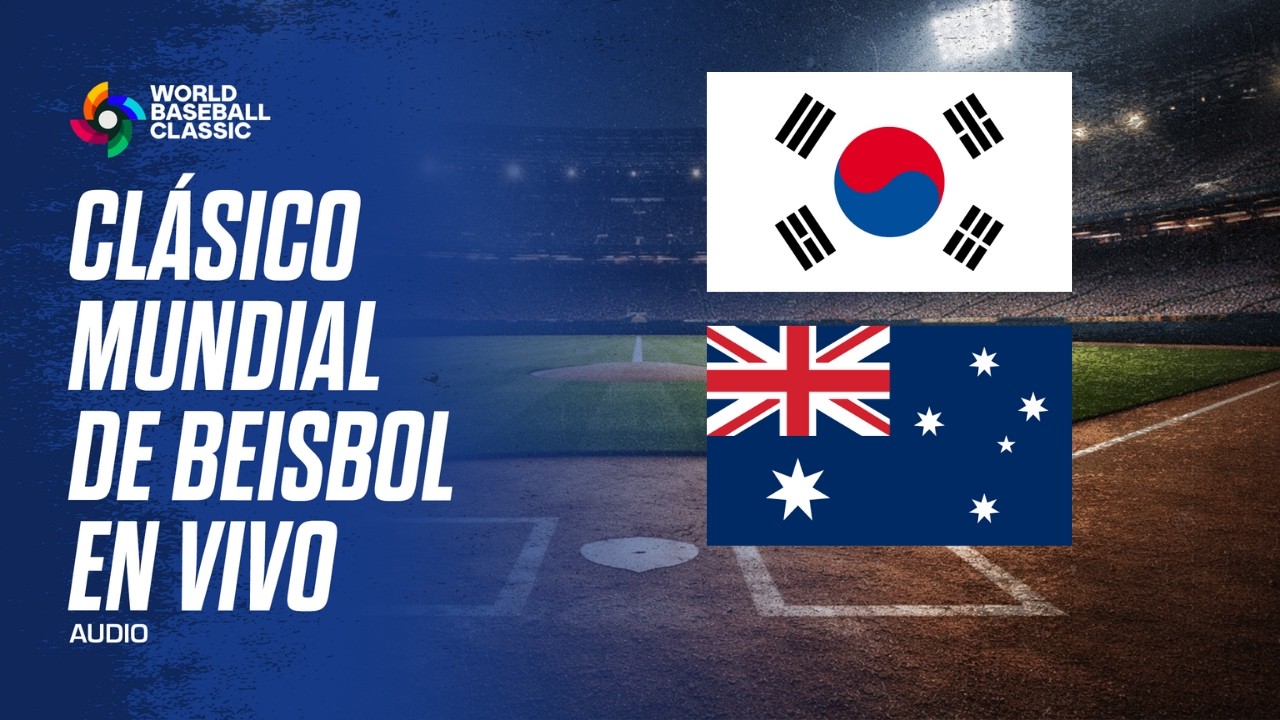 COREA DEL SUR VS AUSTRALIA EN VIVO - CLÁSICO MUNDIAL DE BEISBOL AUDIO