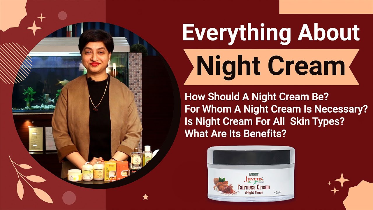Everything About Night Cream | How Should A Night Cream Be? | Benefits Of Night Cream | Skin Care